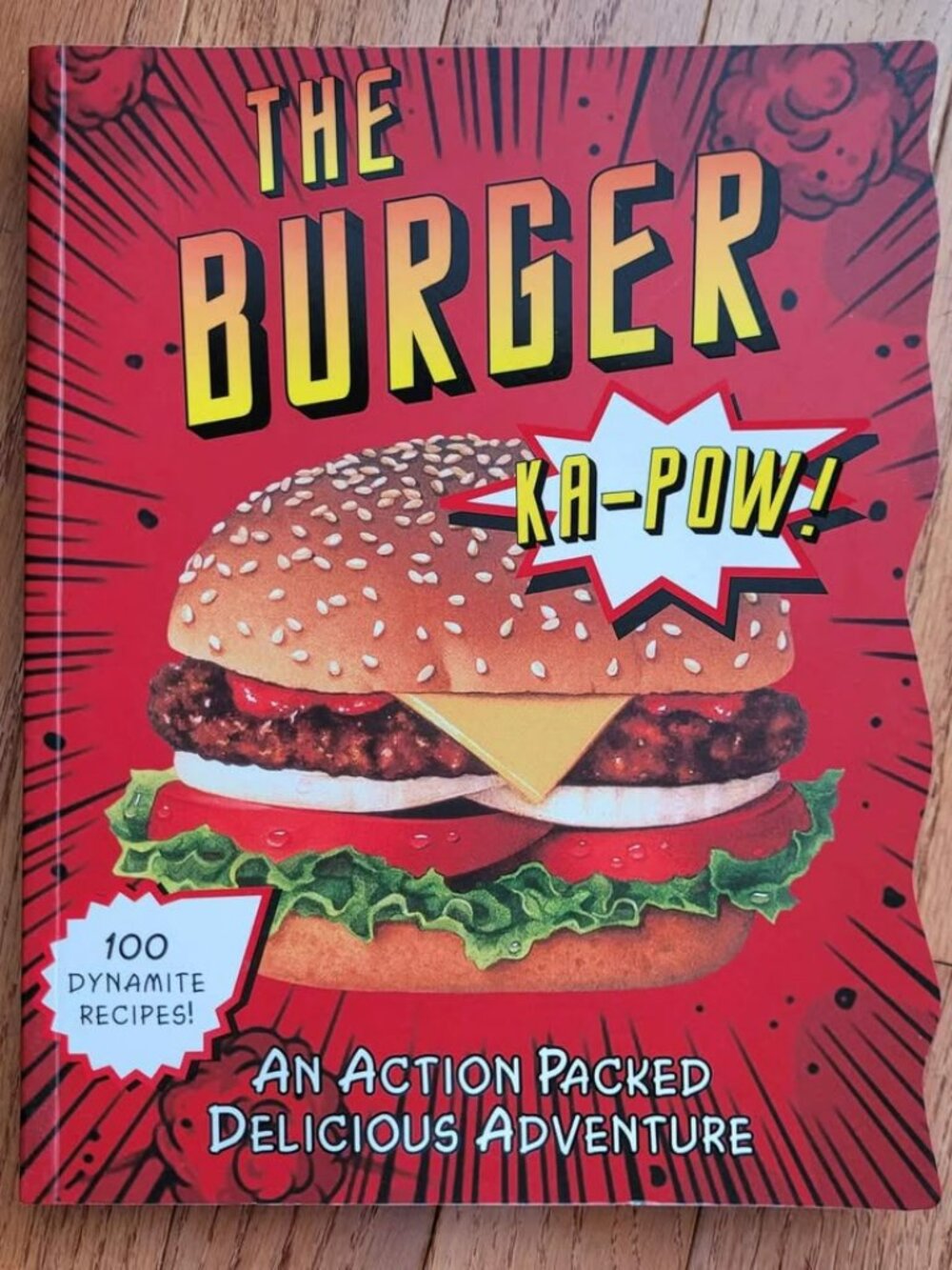 The Burger: An Action Packed Delicious Adventure Cookbook